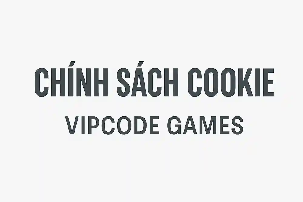 Banner giới thiệu Chính sách Cookie chính thức của VIPCODE GAMES