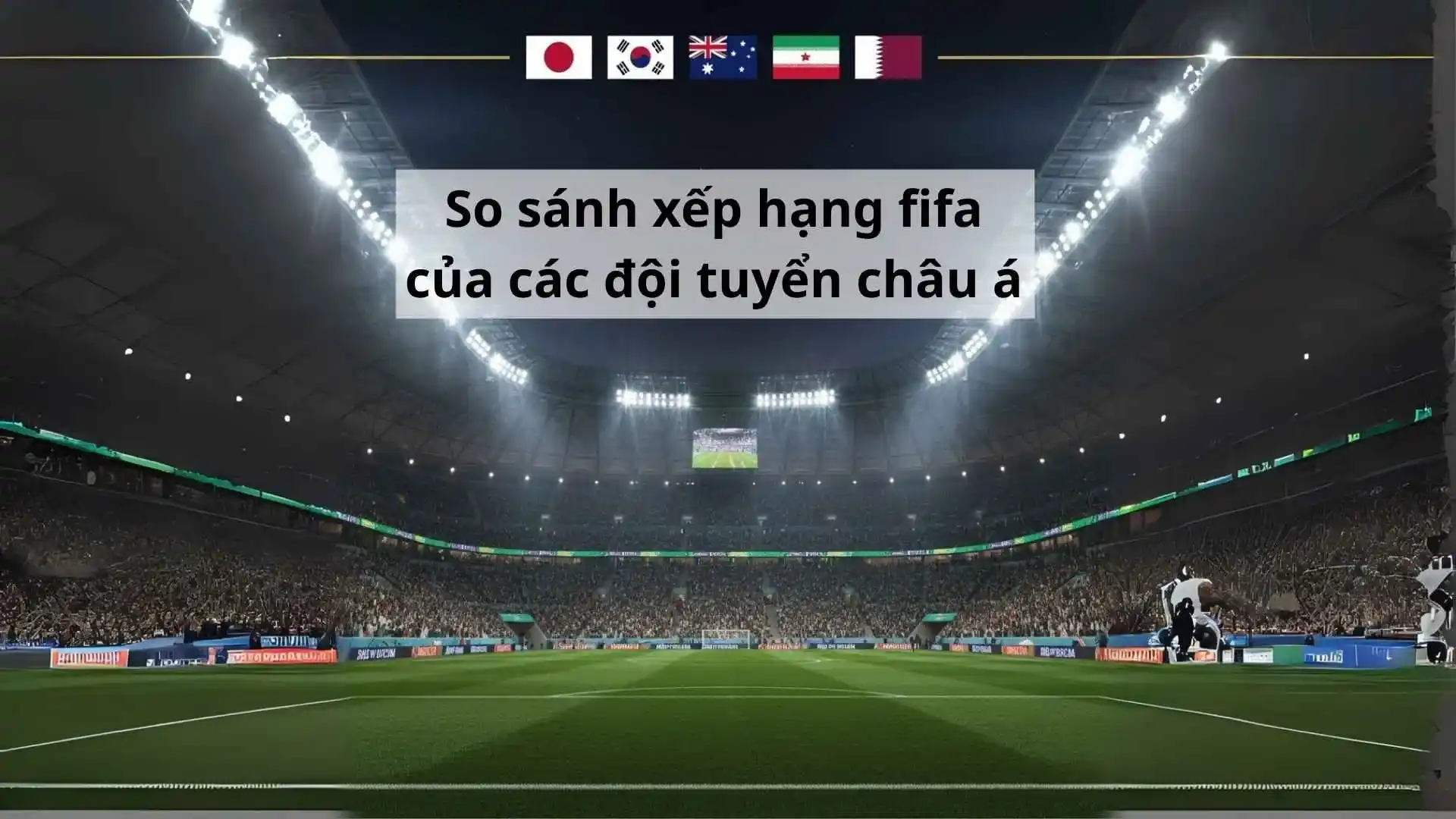 Tình hình các đội tuyển hàng đầu Châu Á